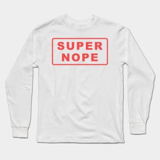 super nope anti dating statement Long Sleeve T-Shirt